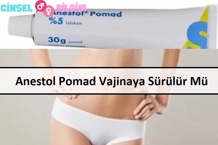 Anestol Pomad Vajinaya Sürülür Mü