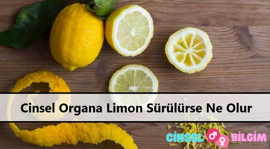 Cinsel Organa Limon Sürülürse Ne Olur